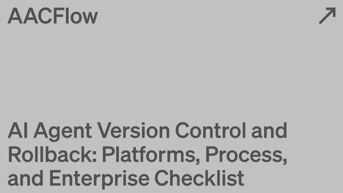 AI Agent Version Control and Rollback: Platforms, Process, and Enterprise Checklist