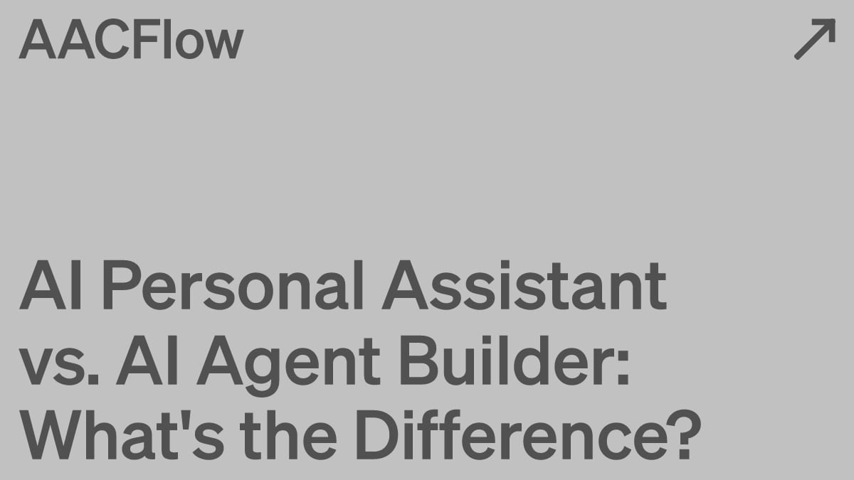 AI Personal Assistant vs. AI Agent Builder: What's the Difference?
