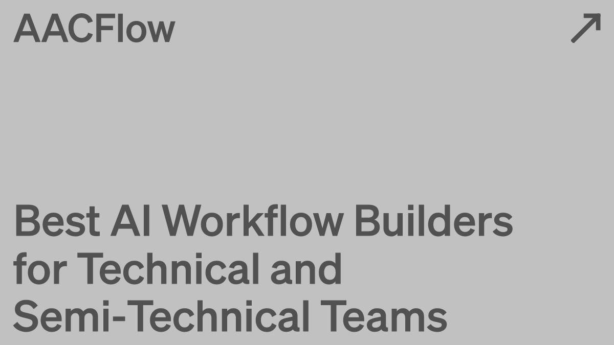 Best AI Workflow Builders for Technical and Semi-Technical Teams