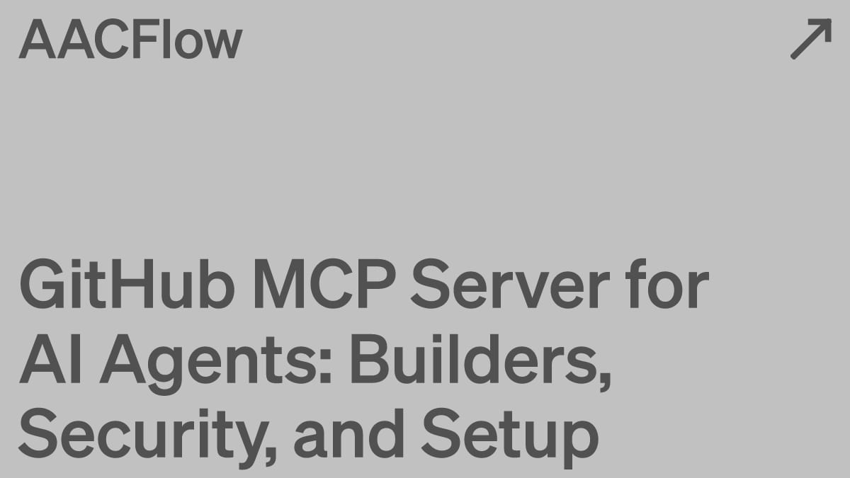 GitHub MCP Server for AI Agents: Builders, Security, and Setup