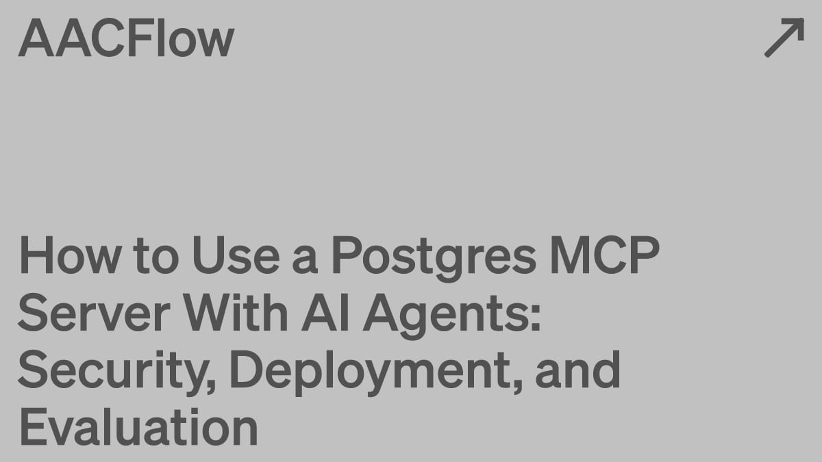 How to Use a Postgres MCP Server With AI Agents: Security, Deployment, and Evaluation